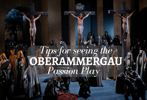 Tips for seeing the Oberammergau Passion Play