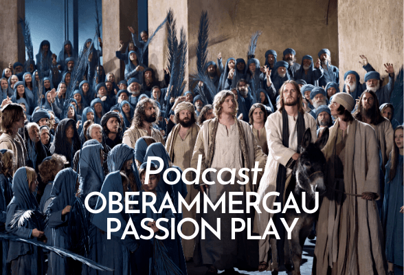 Podcast Oberammergau Passion Play Germany