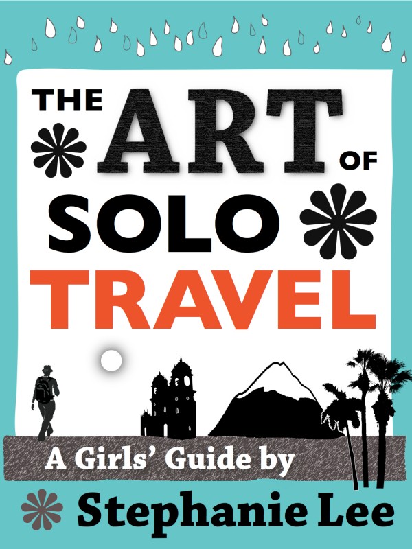 The Art of Solo Travel by Stephanie Lee