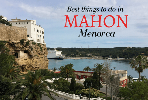 15 Things to do in Mahón, Menorca – if you only have one day
