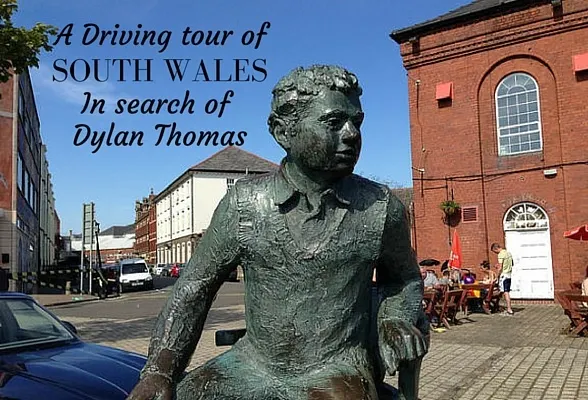 A driving tour of South Wales in search of Dylan Thomas