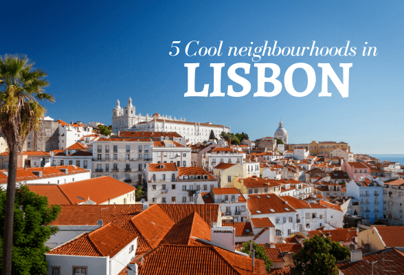 5 Cool neighbourhoods in Lisbon Portugal