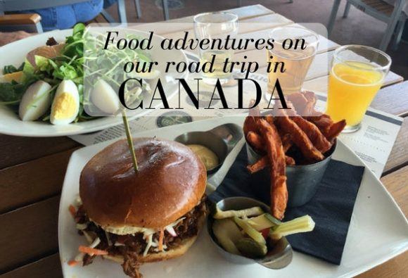 Food adventures on our Canada Road Trip