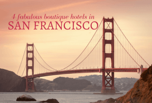 4 fabulous boutique hotels in San Francisco