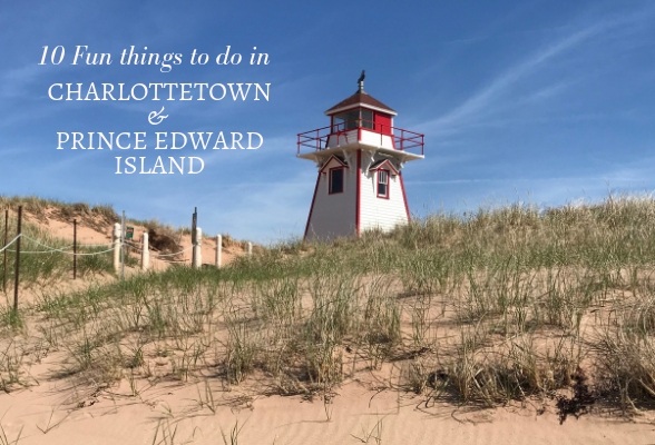 10 fun things to do in Charlottetown and Prince Edward Island